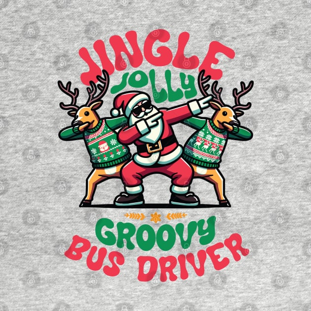 Bus Driver - Holly Jingle Jolly Groovy Santa and Reindeers in Ugly Sweater Dabbing Dancing. Personalized Christmas by Lunatic Bear